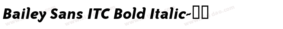 Bailey Sans ITC Bold Italic字体转换